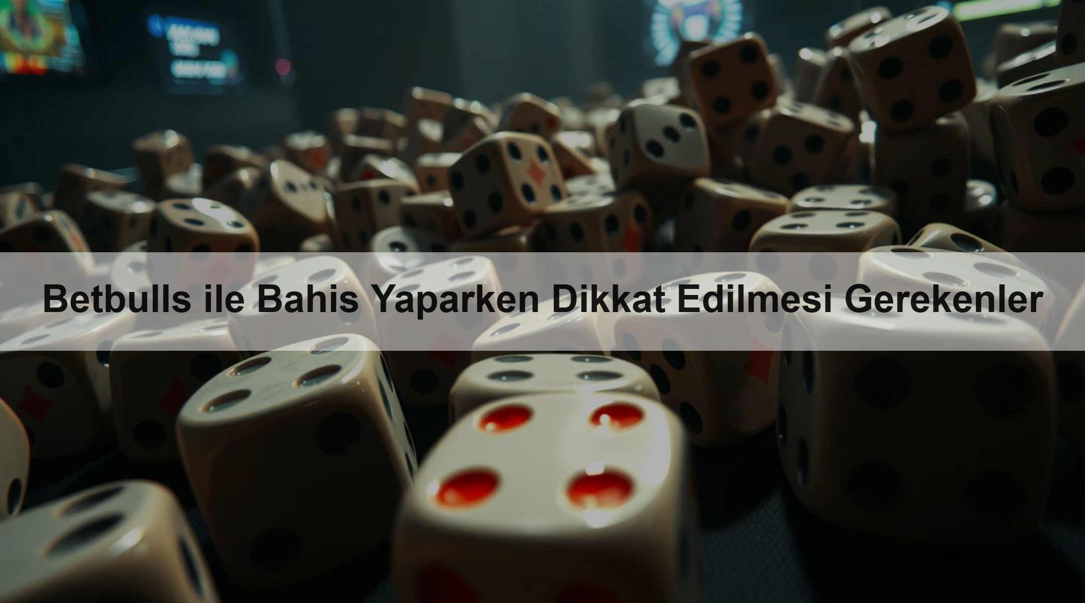 Betbulls ile Bahis Yaparken Dikkat Edilmesi Gerekenler