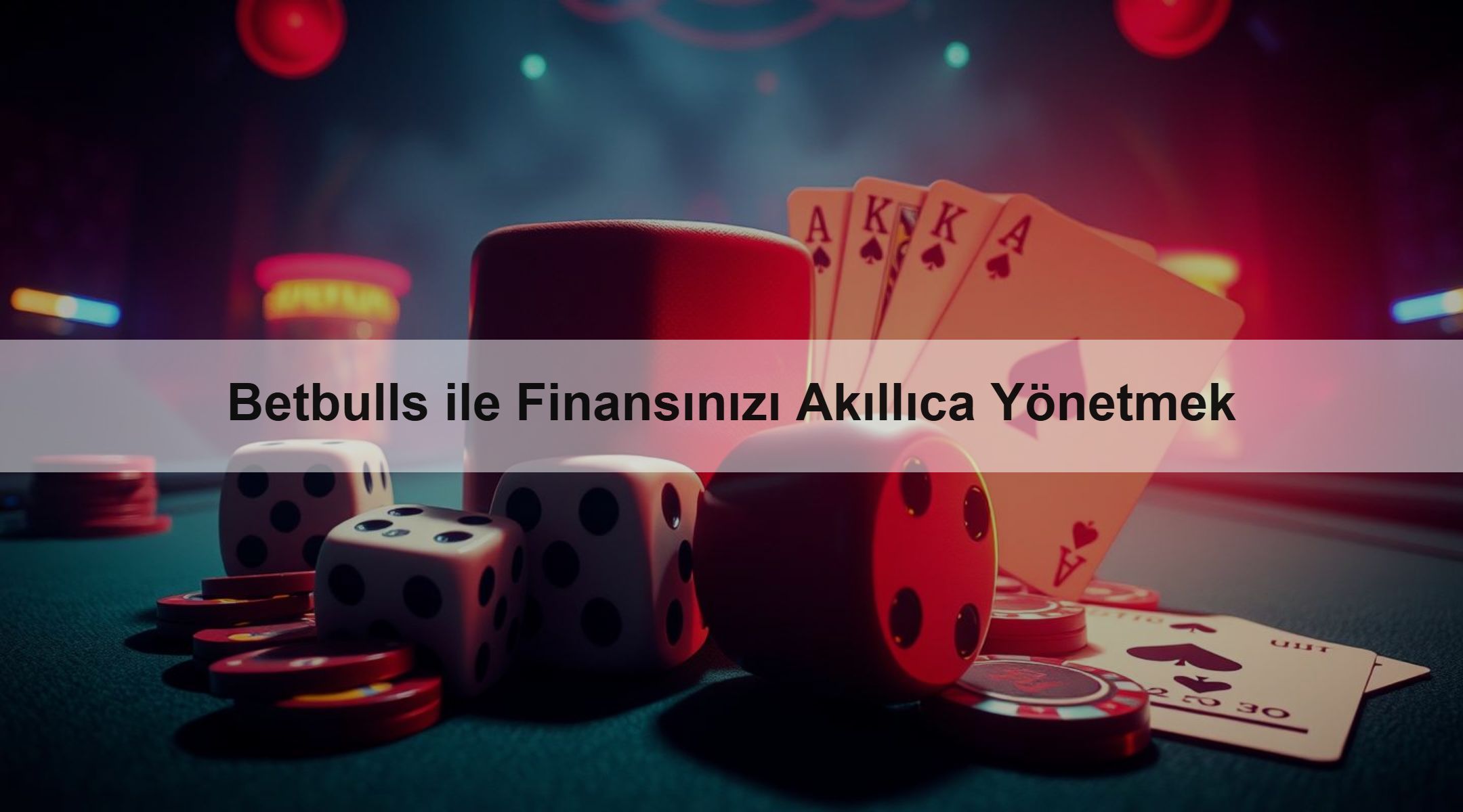 Betbulls ile Finansınızı Akıllıca Yönetmek
