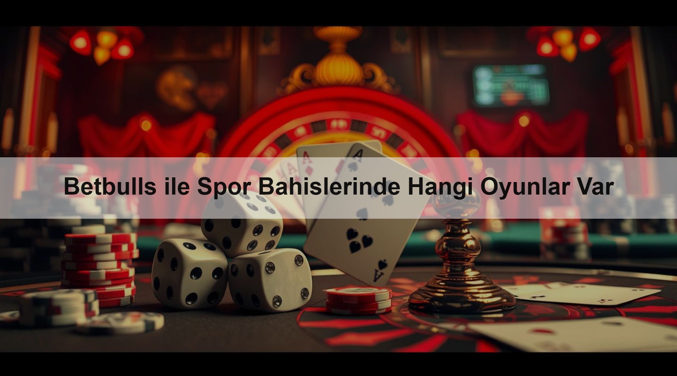 Betbulls ile Spor Bahislerinde Hangi Oyunlar Var