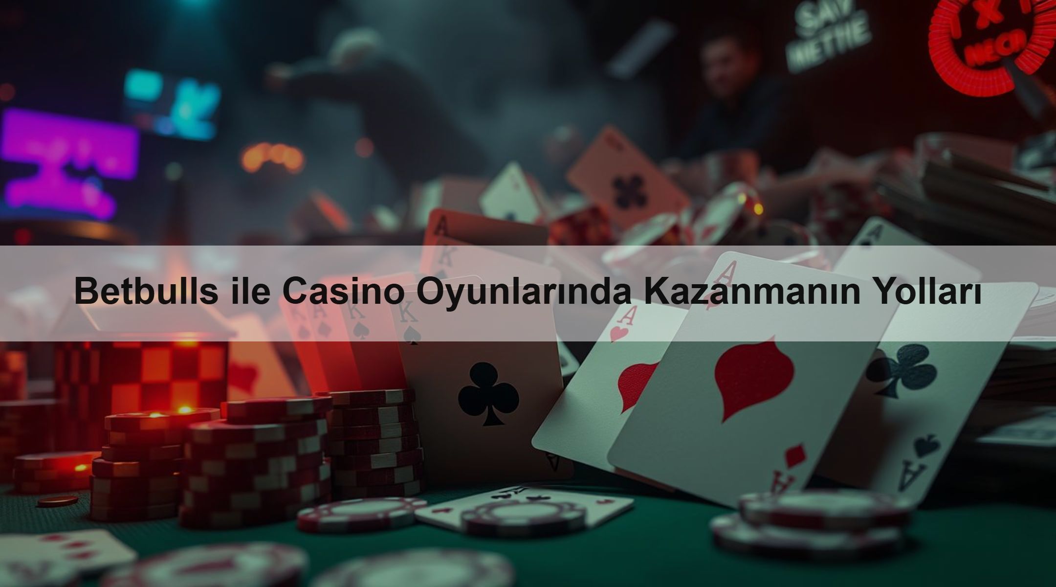 Betbulls ile Casino Oyunlarında Kazanmanın Yolları