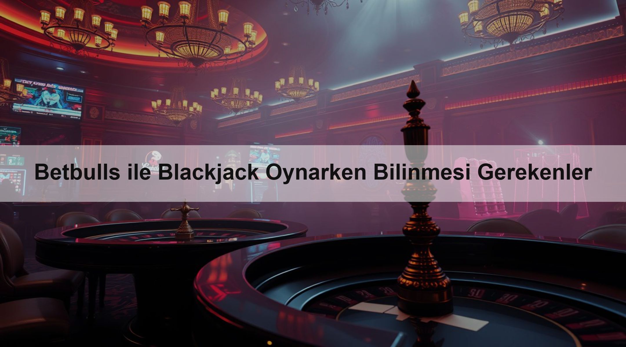 Betbulls ile Blackjack Oynarken Bilinmesi Gerekenler