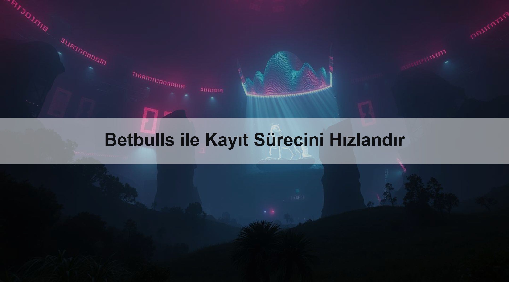 Betbulls ile Kayıt Sürecini Hızlandır