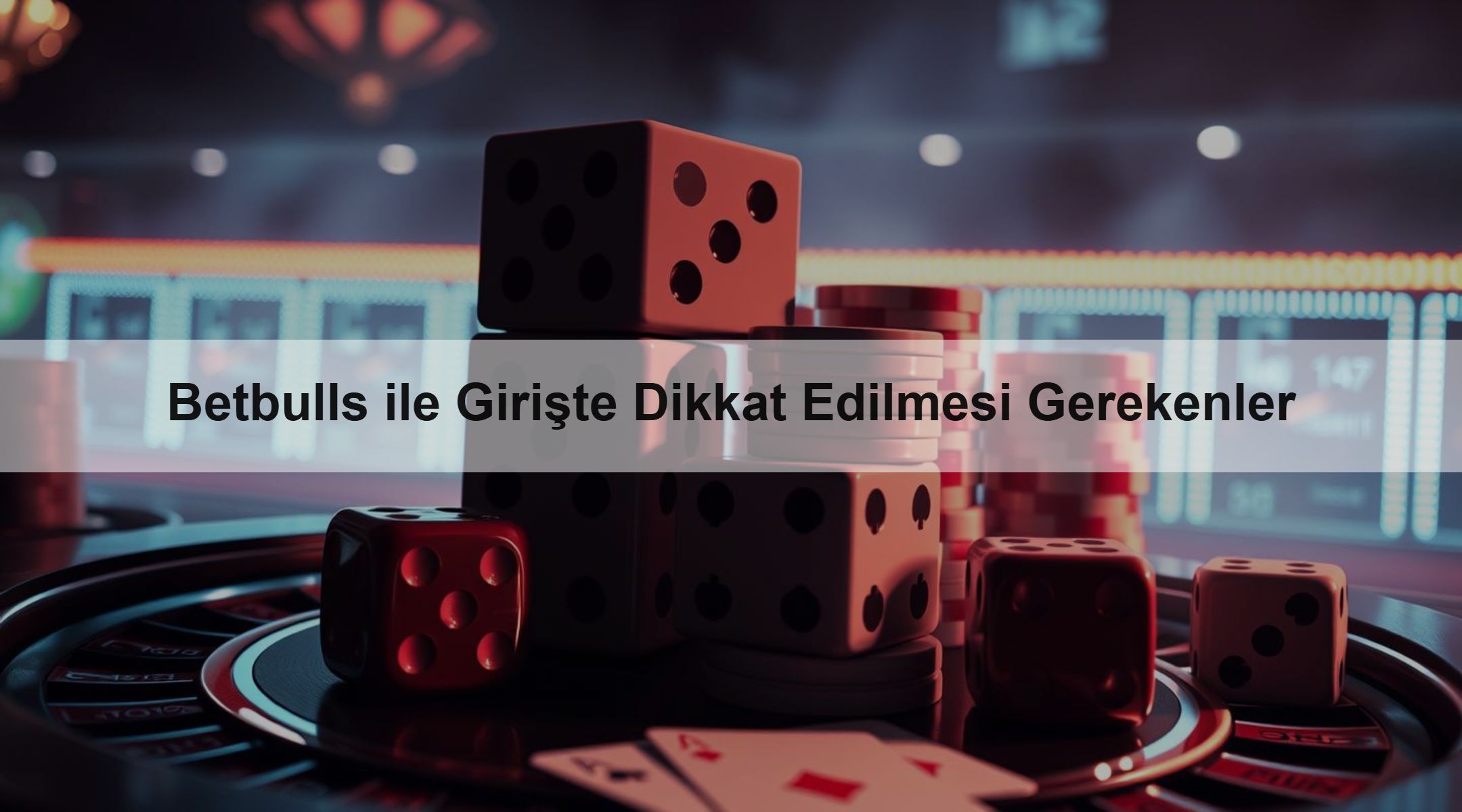 Betbulls ile Girişte Dikkat Edilmesi Gerekenler