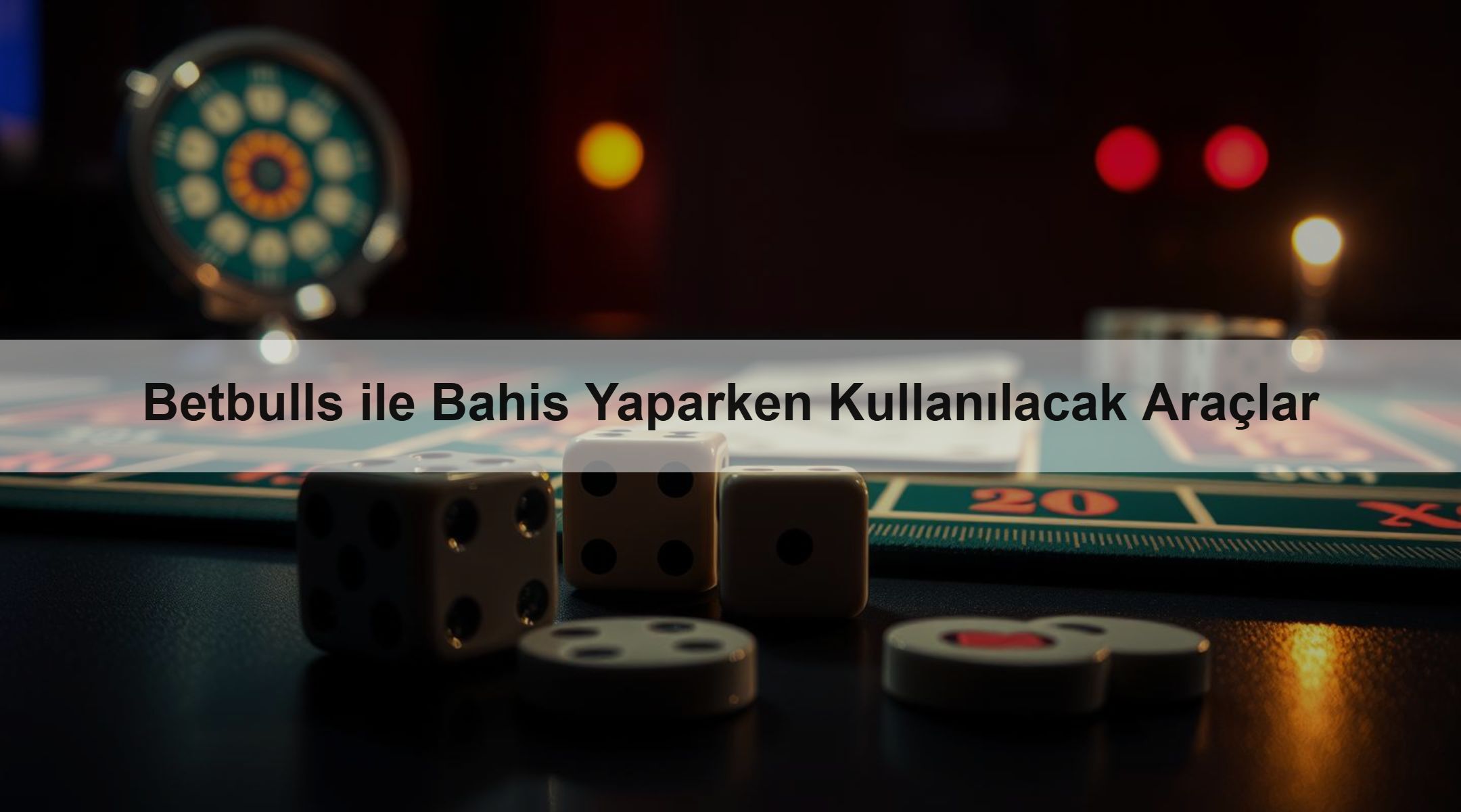 Betbulls ile Bahis Yaparken Kullanılacak Araçlar