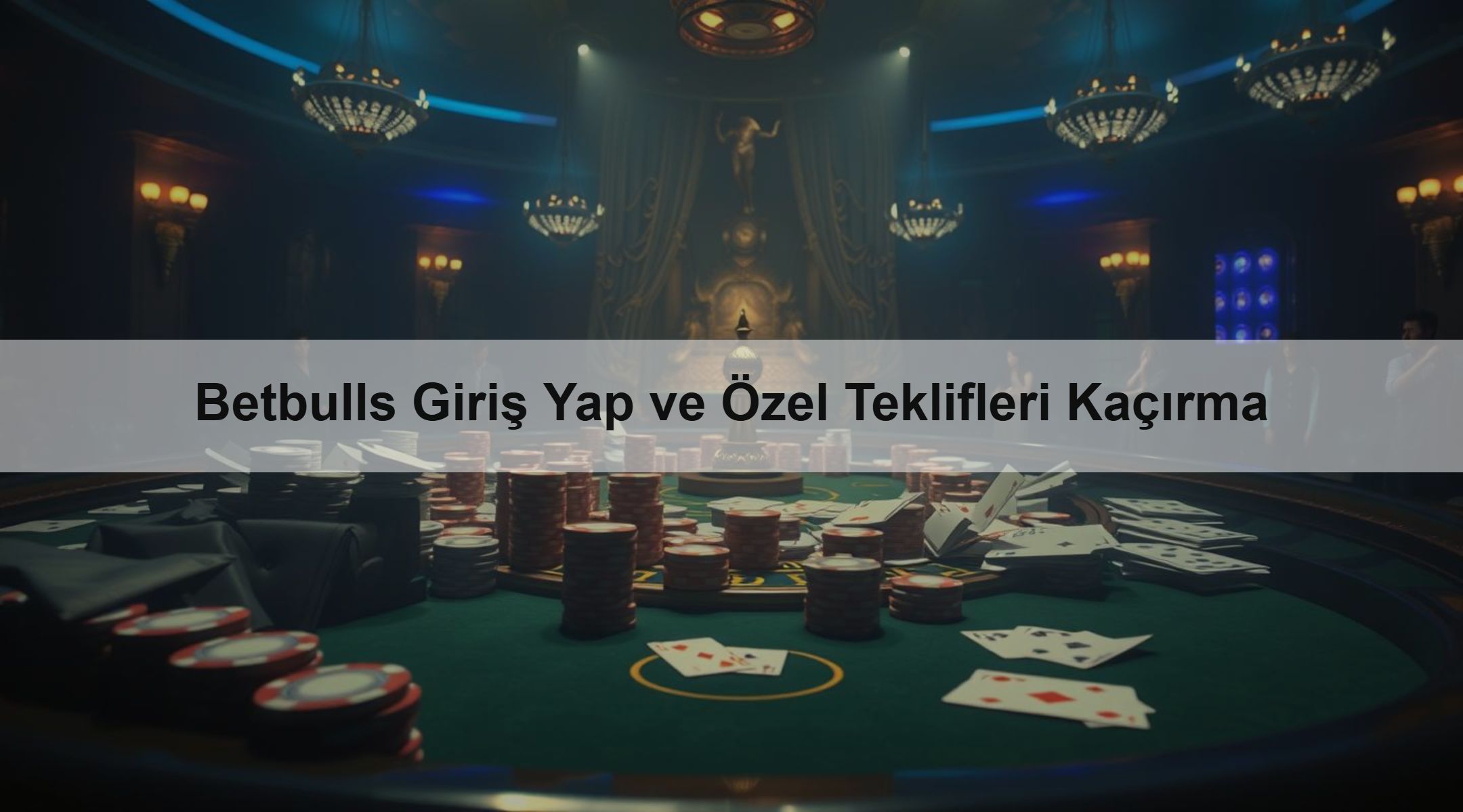 Betbulls Giriş Yap ve Özel Teklifleri Kaçırma