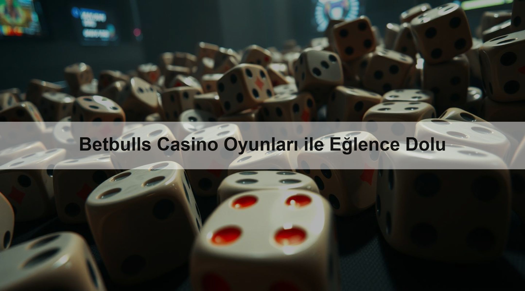Betbulls Casino Oyunları ile Eğlence Dolu