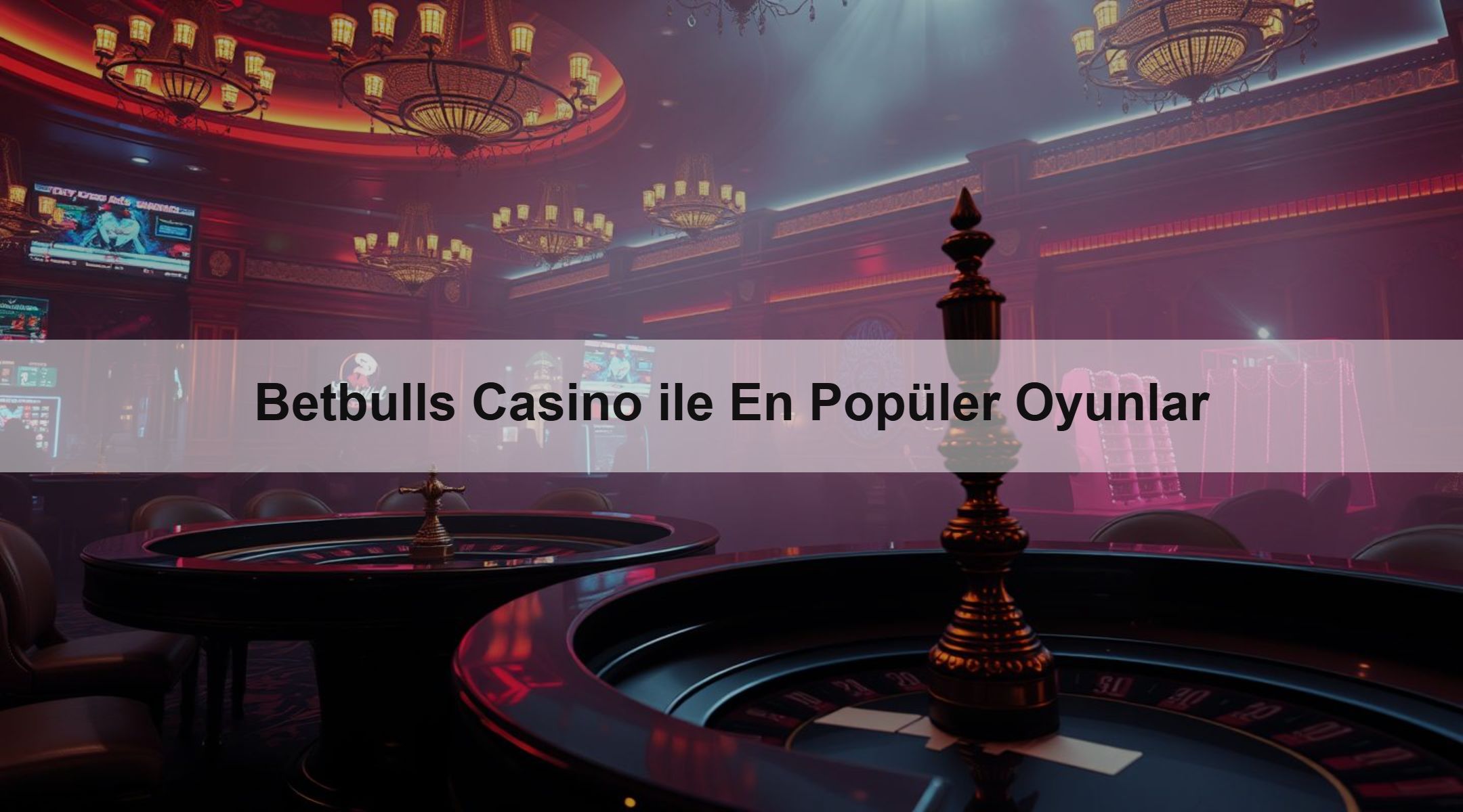Betbulls Casino ile En Popüler Oyunlar
