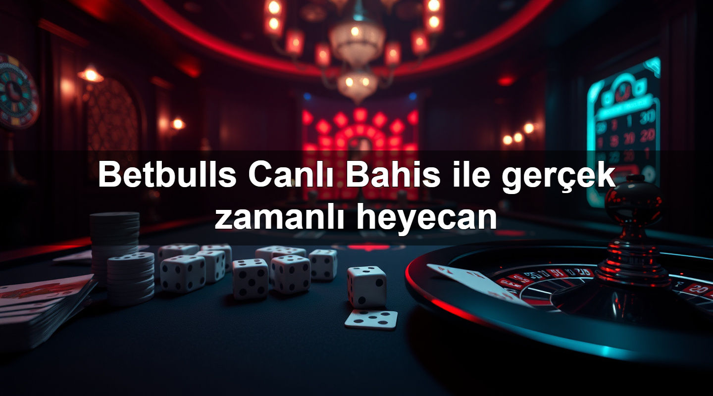 betbulls canl bahis ile ger ek zamanl heyecan 1783303335150